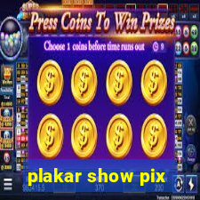 plakar show pix